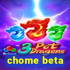 chome beta